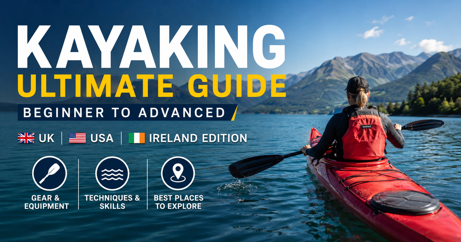 Beginner to Advanced Kayaking Guide